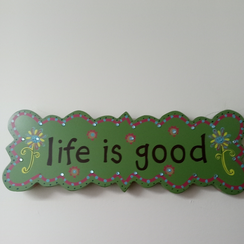Life is Good plack
